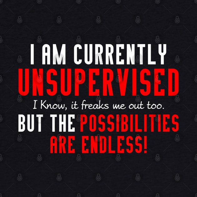 I'm Currently Unsupervised Novelty Graphic Sarcastic Funny by Shopinno Shirts